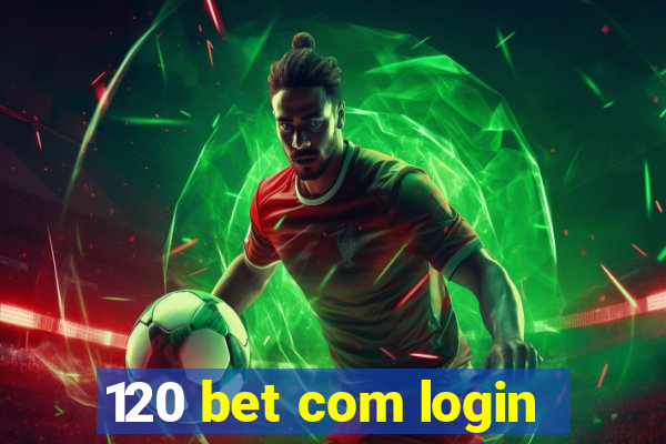 120 bet com login